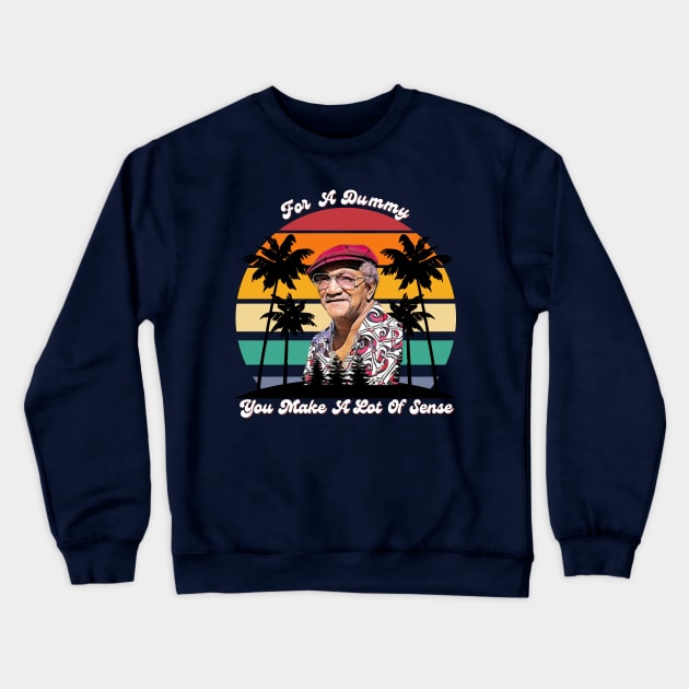 For A Dummy You Make A Lot Of Sense | Redd Foxx Crewneck Sweatshirt by FashionDoot